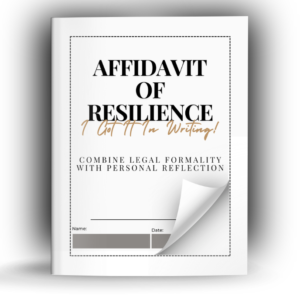 Affidavit of Resilience - I Got It In Writing!